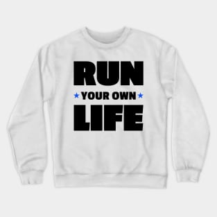 Run Your Own Life Positive Vibe Motivational Words Crewneck Sweatshirt